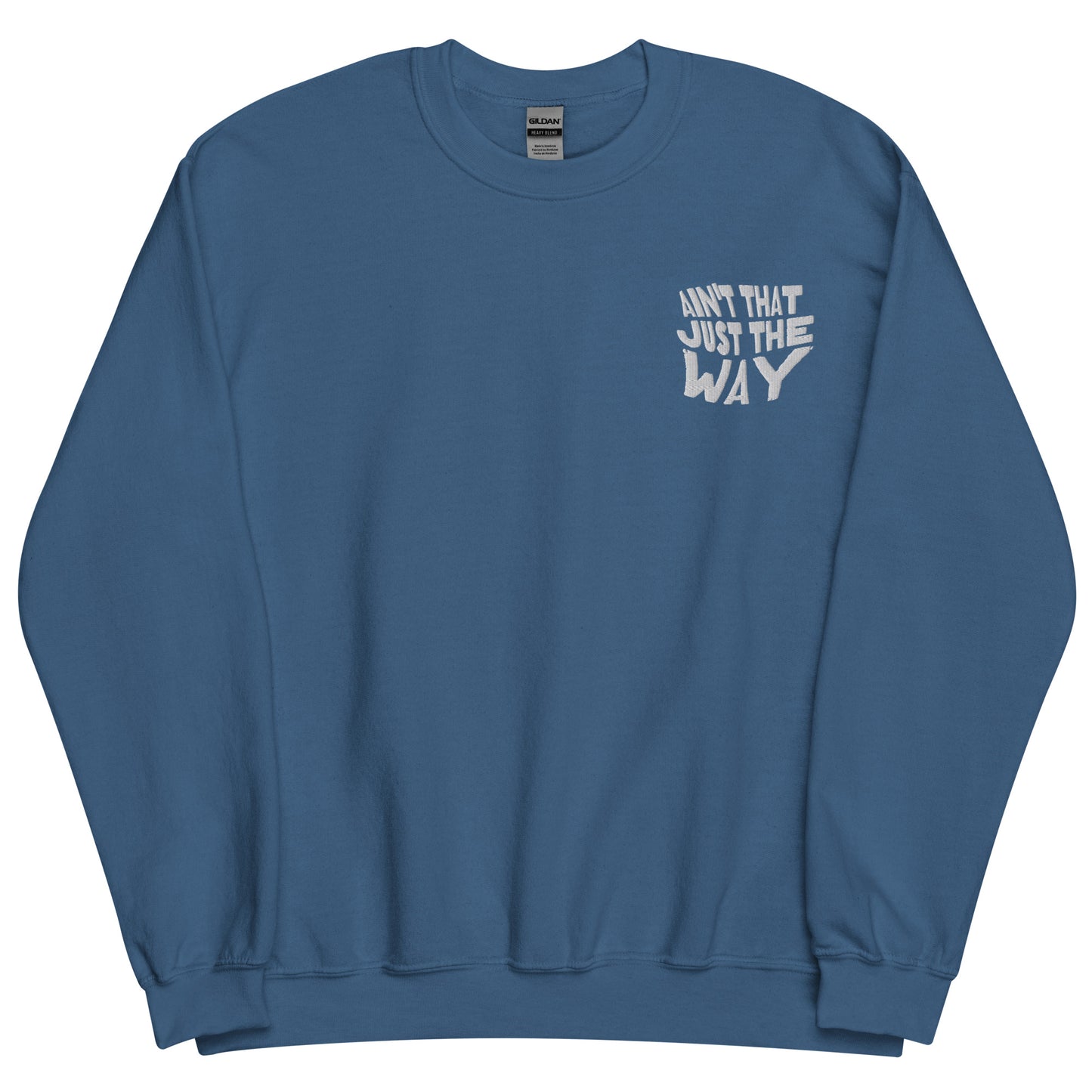 Ain't That Just the Way Unisex Sweatshirt