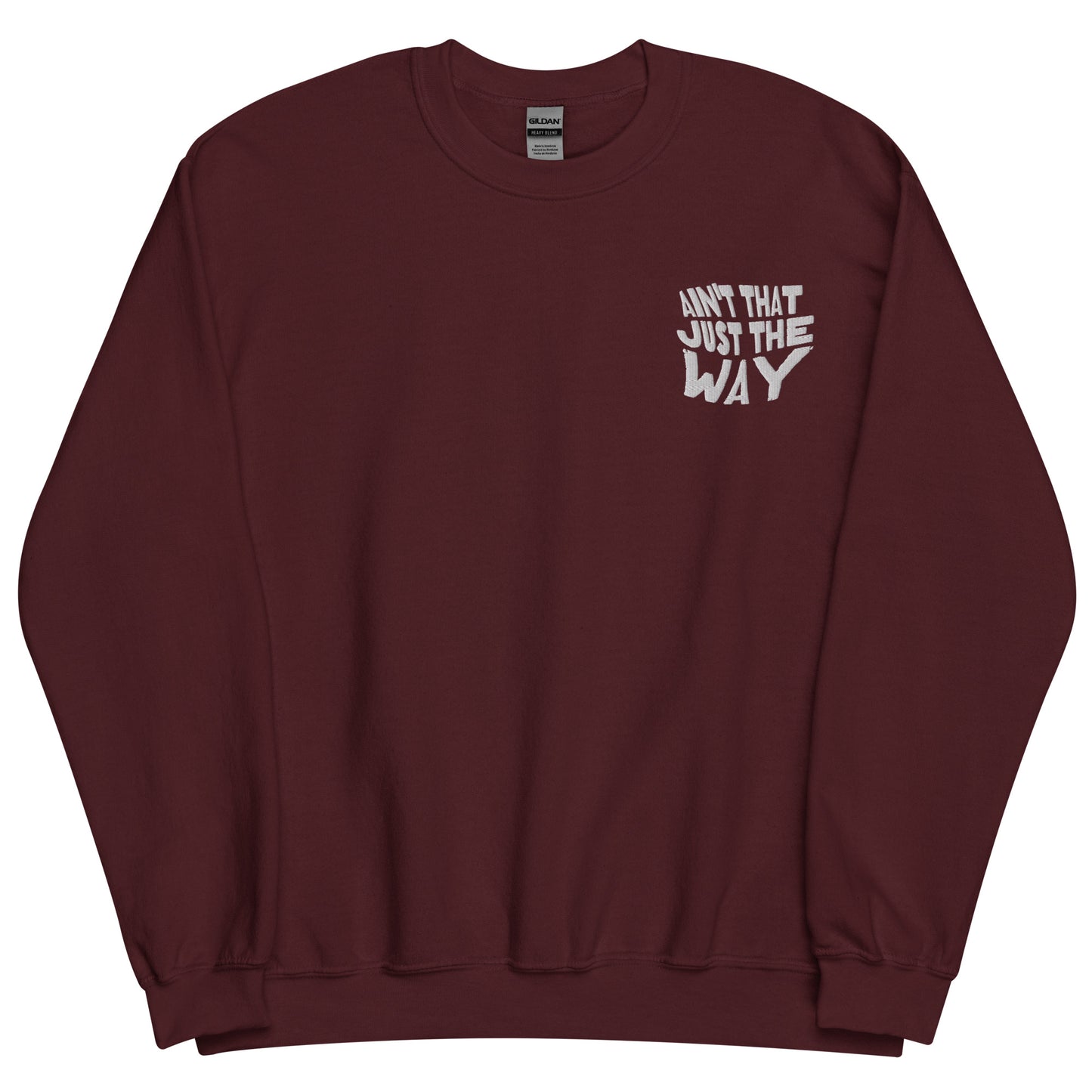 Ain't That Just the Way Unisex Sweatshirt
