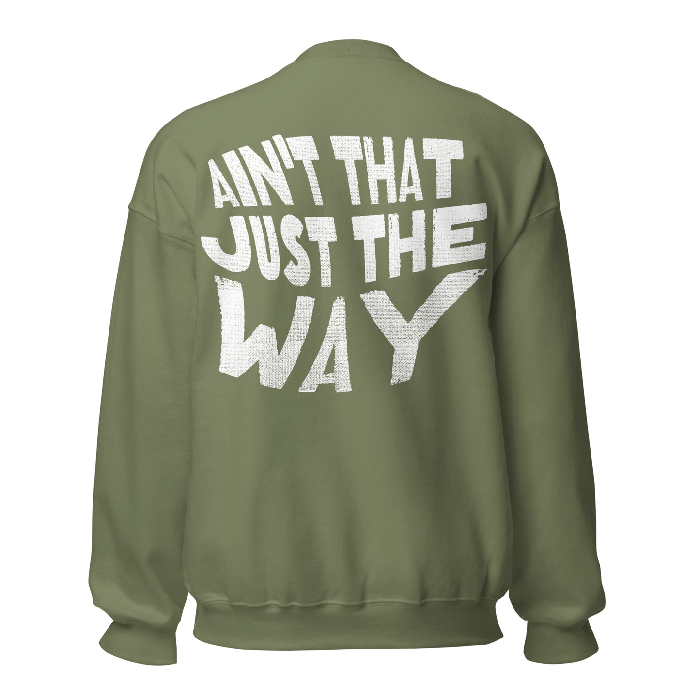 Ain't That Just the Way Unisex Sweatshirt